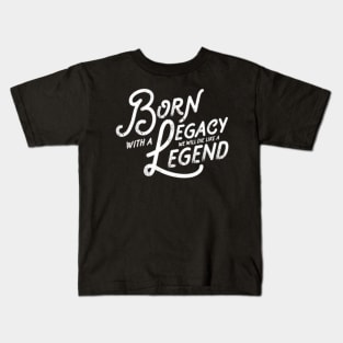 Legacy and Legend Vintage Slogan Quote to Live By Saying Kids T-Shirt